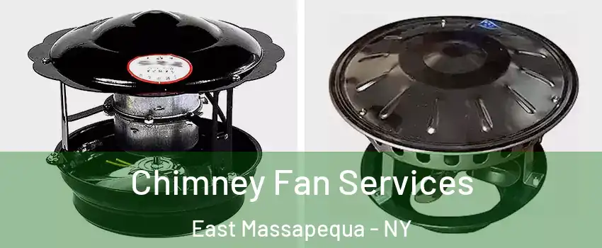  Chimney Fan Services East Massapequa - NY