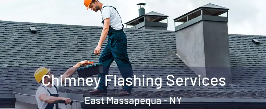  Chimney Flashing Services East Massapequa - NY