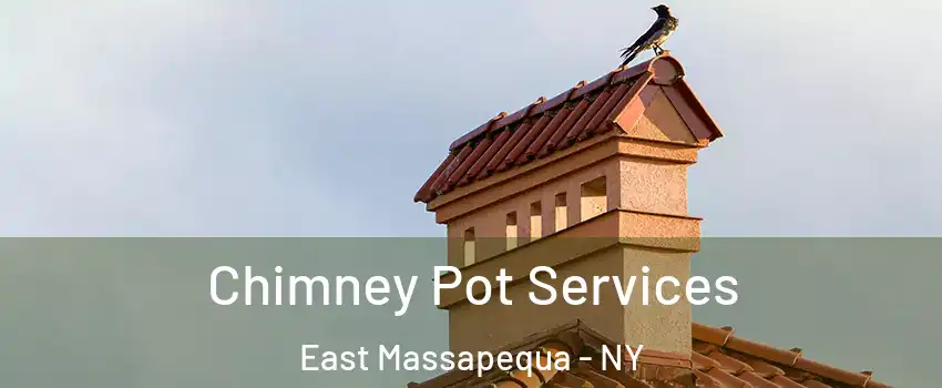  Chimney Pot Services East Massapequa - NY