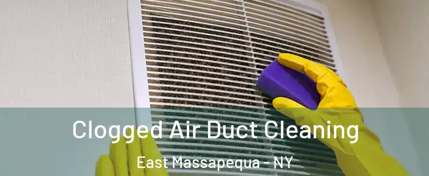  Clogged Air Duct Cleaning East Massapequa - NY