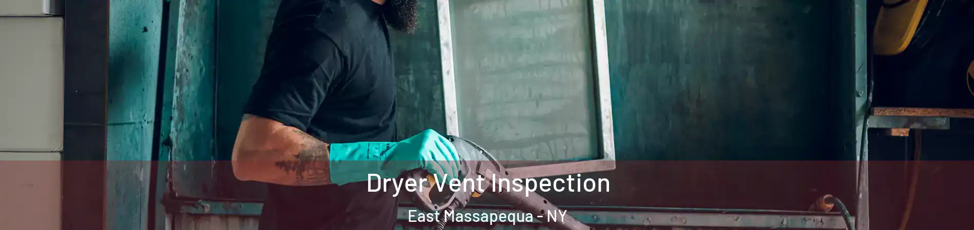  Dryer Vent Inspection East Massapequa - NY