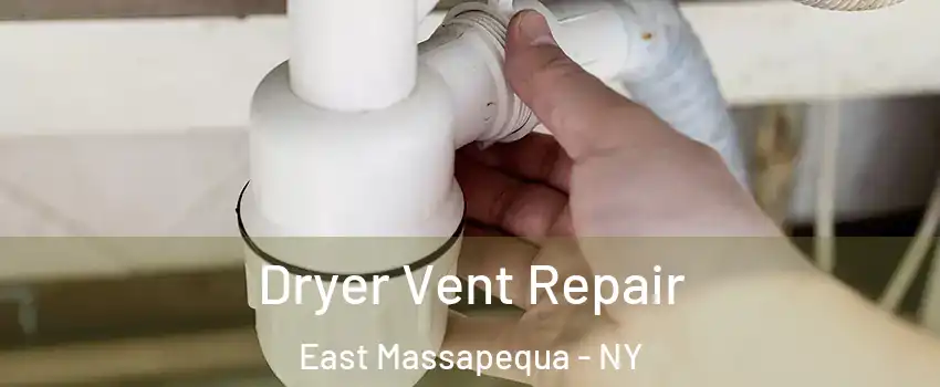  Dryer Vent Repair East Massapequa - NY