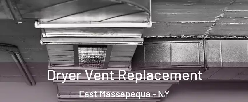  Dryer Vent Replacement East Massapequa - NY