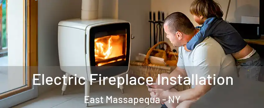  Electric Fireplace Installation East Massapequa - NY