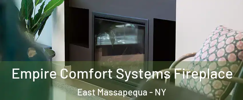 Empire Comfort Systems Fireplace East Massapequa - NY
