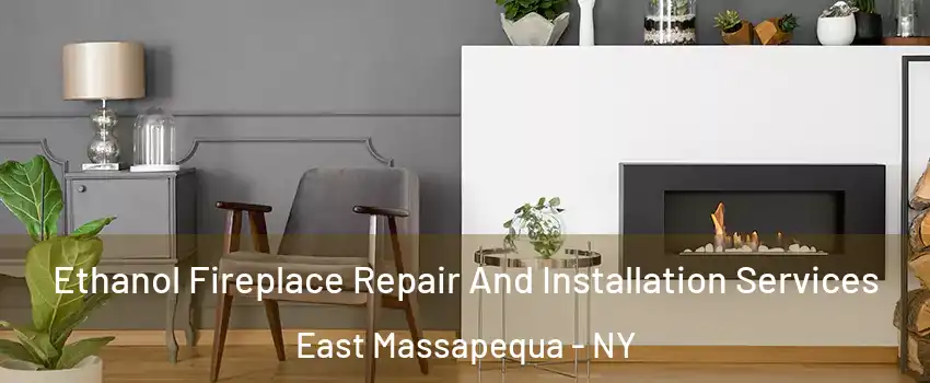  Ethanol Fireplace Repair And Installation Services East Massapequa - NY