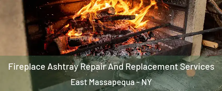  Fireplace Ashtray Repair And Replacement Services East Massapequa - NY