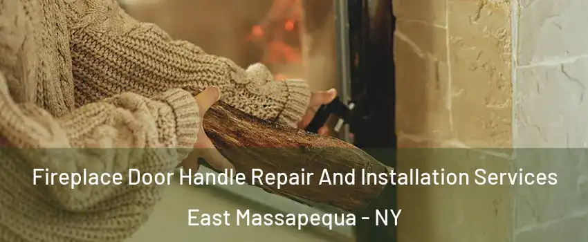  Fireplace Door Handle Repair And Installation Services East Massapequa - NY
