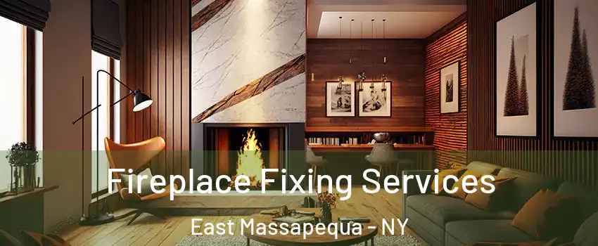  Fireplace Fixing Services East Massapequa - NY