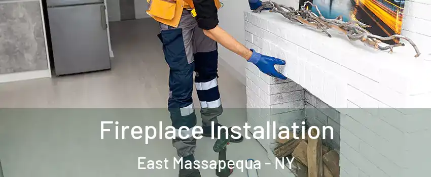  Fireplace Installation East Massapequa - NY