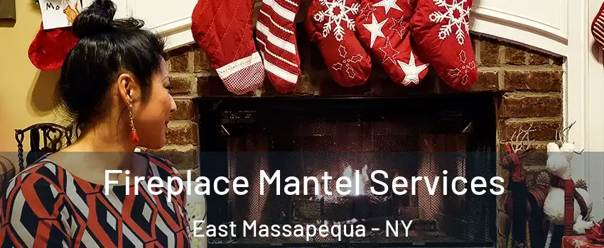  Fireplace Mantel Services East Massapequa - NY