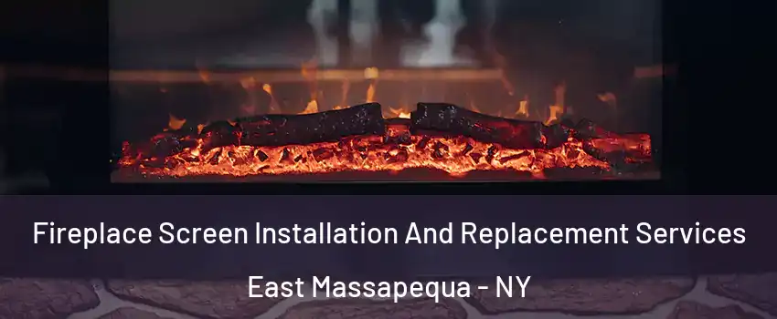  Fireplace Screen Installation And Replacement Services East Massapequa - NY