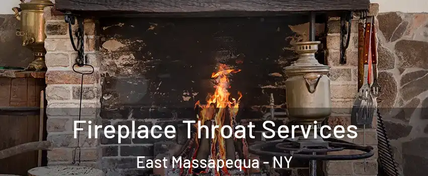  Fireplace Throat Services East Massapequa - NY