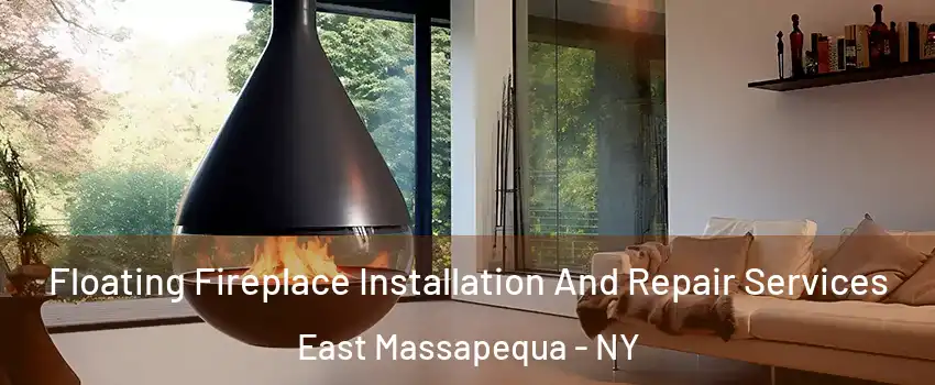  Floating Fireplace Installation And Repair Services East Massapequa - NY