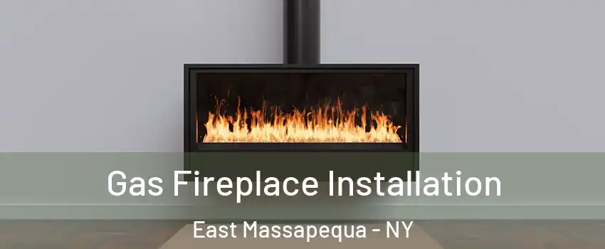  Gas Fireplace Installation East Massapequa - NY