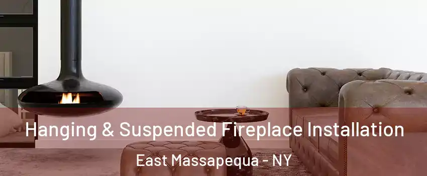  Hanging & Suspended Fireplace Installation East Massapequa - NY