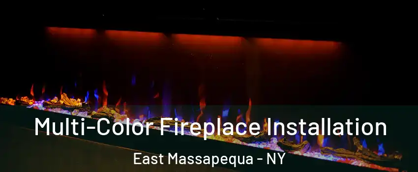  Multi-Color Fireplace Installation East Massapequa - NY