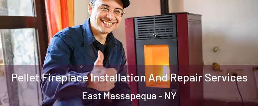  Pellet Fireplace Installation And Repair Services East Massapequa - NY