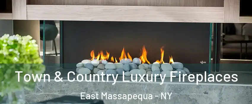  Town & Country Luxury Fireplaces East Massapequa - NY