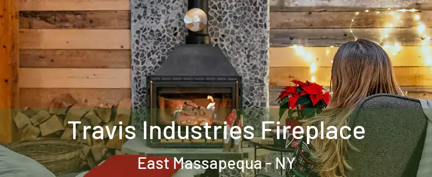  Travis Industries Fireplace East Massapequa - NY
