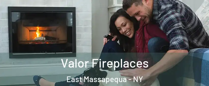  Valor Fireplaces East Massapequa - NY