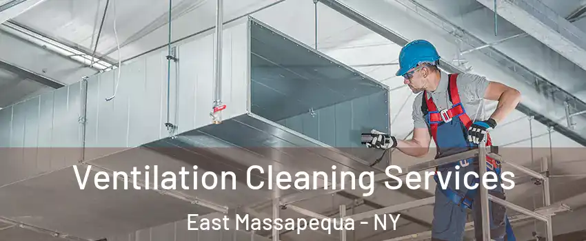  Ventilation Cleaning Services East Massapequa - NY