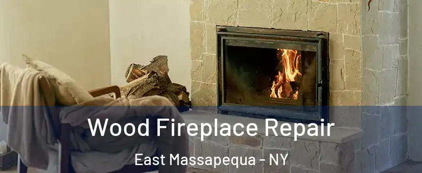  Wood Fireplace Repair East Massapequa - NY